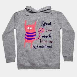 Spent too much time in Wonderland - Catsondrugs.com - Techno Party Ibiza Rave Dance Underground Festival Spring Break  Berlin Good Vibes Trance Dance technofashion technomusic housemusic Hoodie